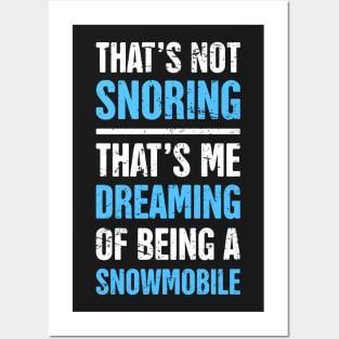 That's Not Snoring - Funny Snowmobile Design Posters and Art